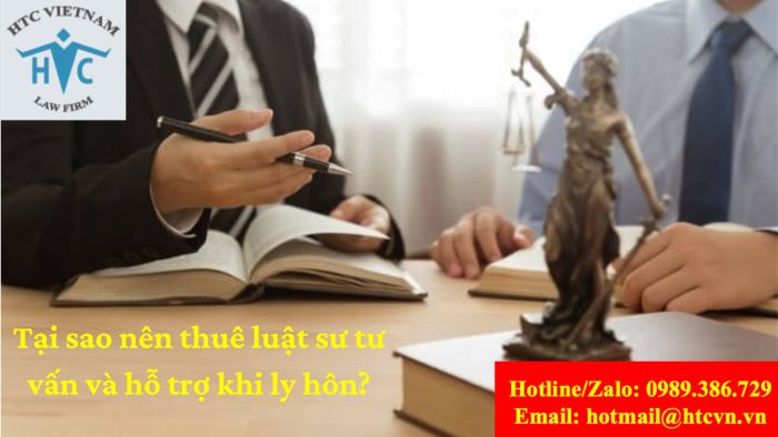 TẠI SAO NÊN THUÊ LUẬT SƯ TƯ VẤN VÀ HỖ TRỢ KHI LY HÔN?